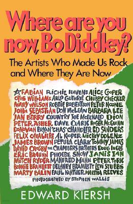 Where Are You Now, Bo Diddley?: The Stars Who Made Us Rock and Where They Are Now