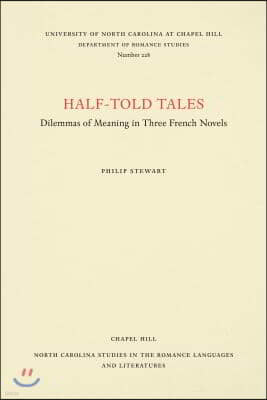 Half-Told Tales: Dilemmas of Meaning in Three French Novels