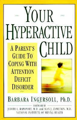 Your Hyperactive Child: A Parent's Guide to Coping with Attention Deficit Disorder