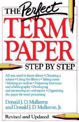 The Perfect Term Paper: Revised and Updated