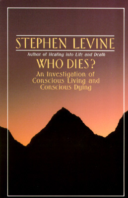 Who Dies?: An Investigation of Conscious Living and Conscious Dying