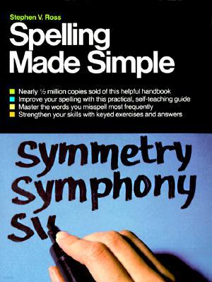 Spelling Made Simple: Improve Your Spelling with This Practical, Self-Teaching Guide