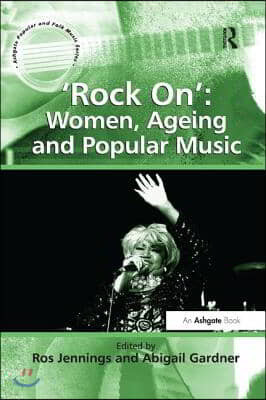 'Rock On': Women, Ageing and Popular Music