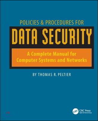 Policies & Procedures for Data Security: A Complete Manual for Computer Systems and Networks