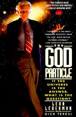 The God Particle: If the Universe Is the Answer, What Is the Question?