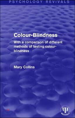 Colour-Blindness: With a Comparison of Different Methods of Testing Colour-Blindness