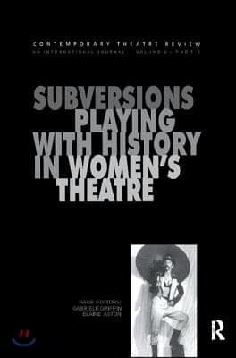 Subversions: Playing with History in Women's Theatre