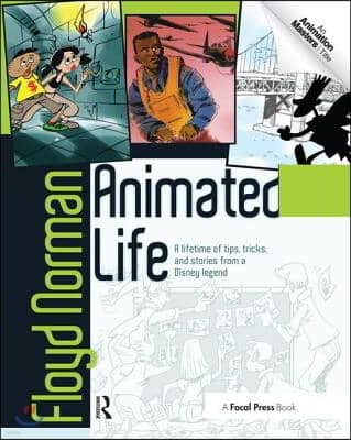 Animated Life: A Lifetime of Tips, Tricks, Techniques and Stories from an Animation Legend