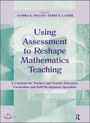 Using Assessment To Reshape Mathematics Teaching