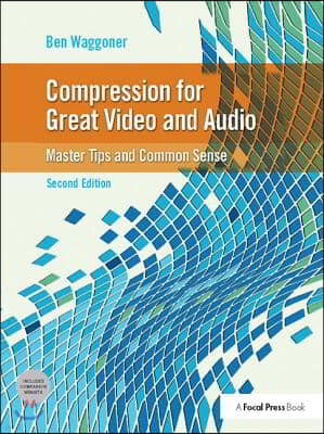 Compression for Great Video and Audio