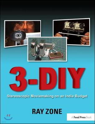 3-DIY: Stereoscopic Moviemaking on an Indie Budget