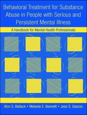 Behavioral Treatment for Substance Abuse in People with Serious and Persistent Mental Illness