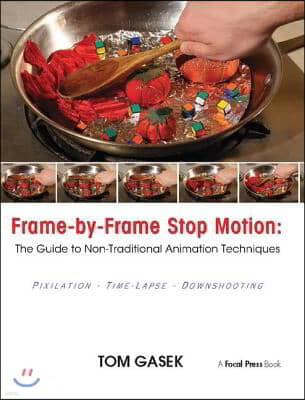 Frame-By-Frame Stop Motion: The Guide to Non-Traditional Animation Techniques