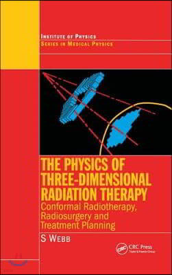 Physics of Three Dimensional Radiation Therapy