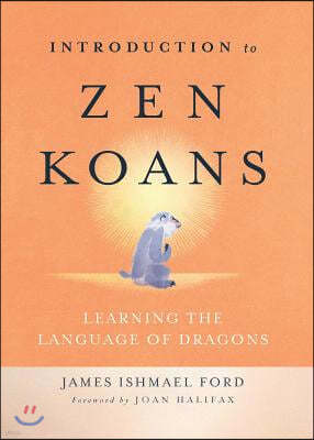 Introduction to Zen Koans: Learning the Language of Dragons