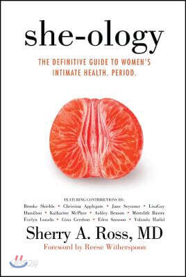 She-Ology: The Definitive Guide to Women's Intimate Health. Period.