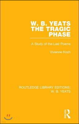 W. B. Yeats: The Tragic Phase