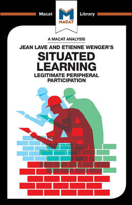 An Analysis of Jean Lave and Etienne Wenger's Situated Learning: Legitimate Peripheral Participation