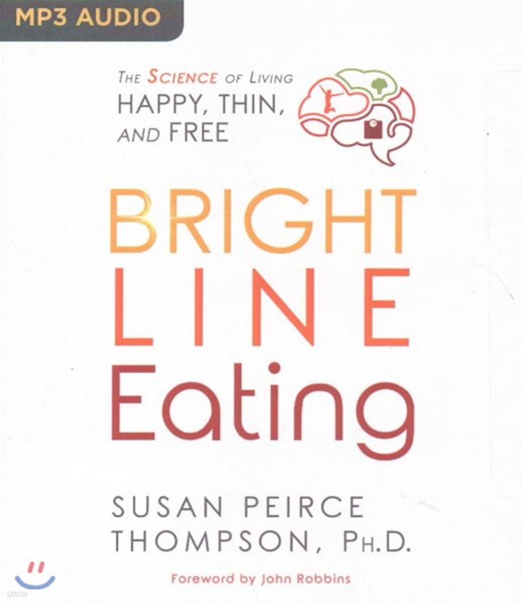 Bright Line Eating: The Science of Living Happy, Thin & Free