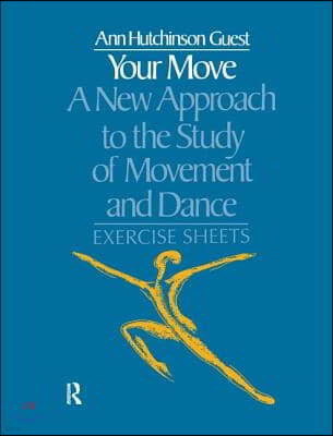 Your Move: A New Approach to the Study of Movement and Dance: Exercise Sheets