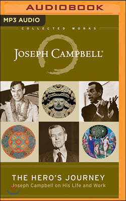 The Hero's Journey: Joseph Campbell on His Life and Work