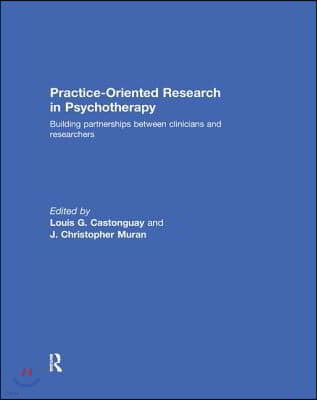 Practice-Oriented Research in Psychotherapy: Building Partnerships Between Clinicians and Researchers