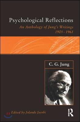 C.G.Jung: Psychological Reflections: A New Anthology of His Writings 1905-1961