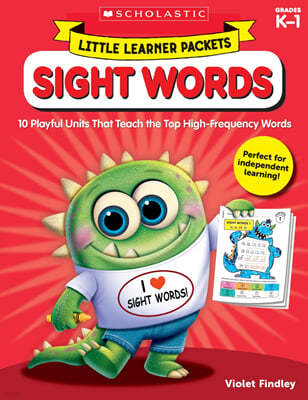 Little Learner Packets: Sight Words: 10 Playful Units That Teach the Top High-Frequency Words