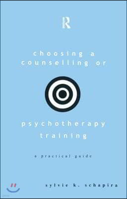 Choosing a Counselling or Psychotherapy Training: A Practical Guide