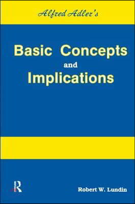 Alfred Adler's Basic Concepts and Implications