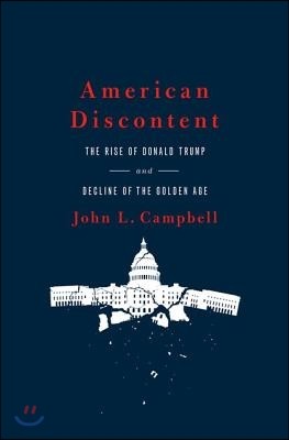 American Discontent: The Rise of Donald Trump and Decline of the Golden Age