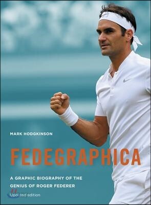 Fedegraphica: A Graphic Biography of the Genius of Roger Federer