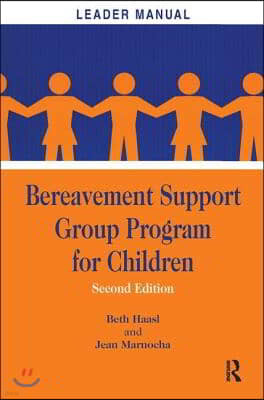 Bereavement Support Group Program for Children: Leader Manual and Participant Workbook