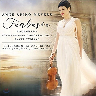 Anne Akiko Meyers 라우타바라: 환상곡 / 라벨: 치간 / 시마노프스키: 바이올린 협주곡 1번 (Rautavaara: Fantasia / Szymanowski: Violin Concerto / Ravel: Tzigane)