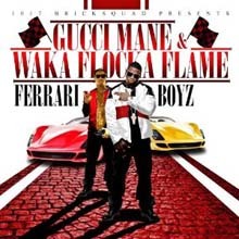 Gucci Mane & Waka Flocka Flame - 1017 Bricksquad Presents...Ferrari Boyz   