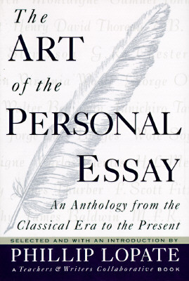 The Art of the Personal Essay: An Anthology from the Classical Era to the Present