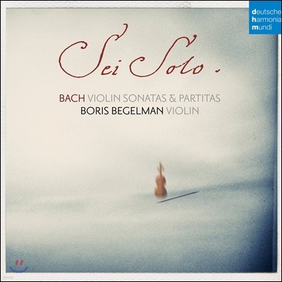 Boris Begelman :  ̿ø  ҳŸ ĸƼŸ (Sei Solo - J. S. Bach: Violin Sonatas & Partitas BWV1001-1006)