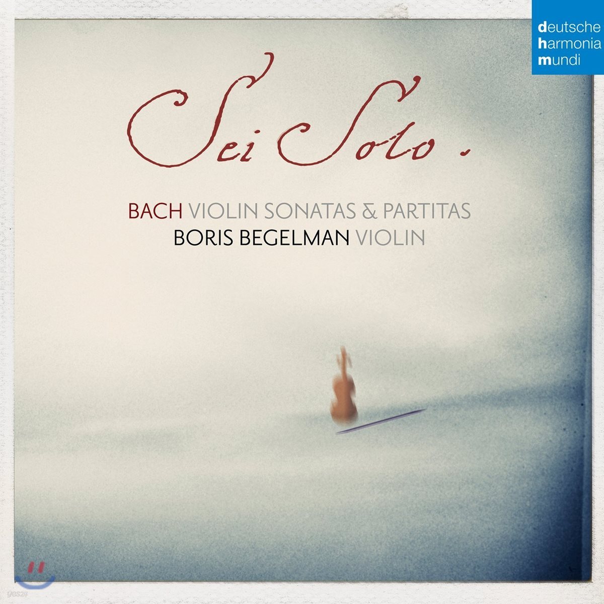 Boris Begelman 바흐: 무반주 바이올린을 위한 소나타와 파르티타 (Sei Solo - J. S. Bach: Violin Sonatas & Partitas BWV1001-1006)
