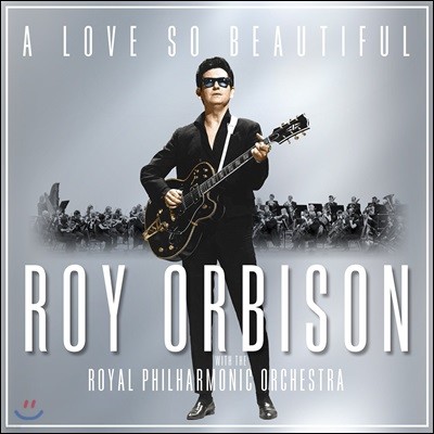 Roy Orbison ( ) - A Love So Beautiful: with the Royal Philharmonic Orchestra