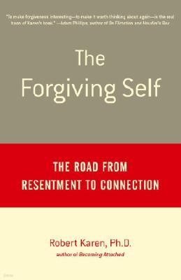 The Forgiving Self: The Road from Resentment to Connection