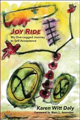 Joy Ride: My One-Legged Journey to Self Acceptancce