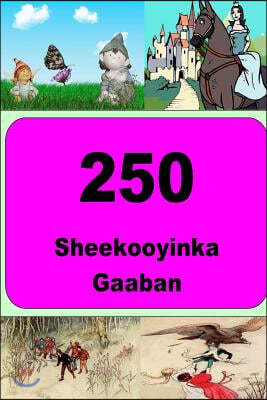 250 Sheekooyinka Gaaban