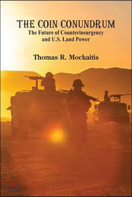 The COIN Conundrum: The Future of Counterinsurgency and U.S. Land Power