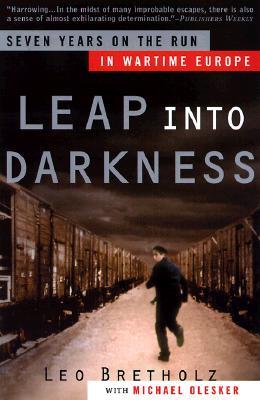 Leap Into Darkness: Seven Years on the Run in Wartime Europe