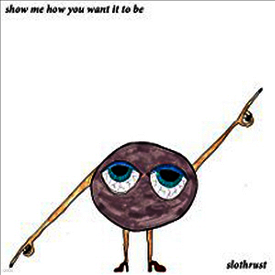 Slothrust — Show Me How You Want It To Be (EP) 앨범 커버