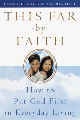 This Far by Faith: How to Put God First in Everyday Life