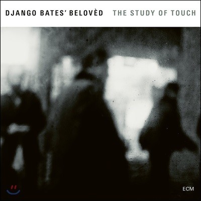 Django Bates' Beloved (장고 베이츠 비러브드) - The Study Of Touch