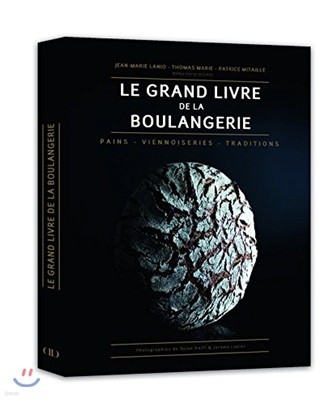 Le Grand Livre de la Boulangerie - Pains Viennoiseries Traditions (French Edition)