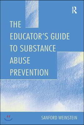 The Educator's Guide To Substance Abuse Prevention