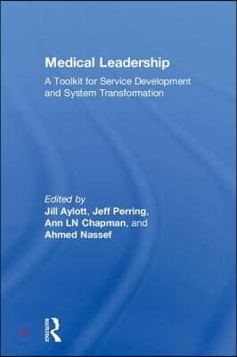 Medical Leadership: A Toolkit for Service Development and System Transformation